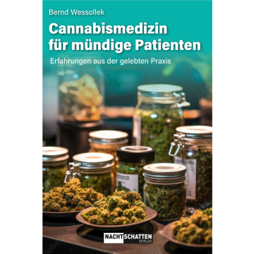 Cannabismedizin für mündige Patienten. Erfahrungen aus der gelebten Praxis