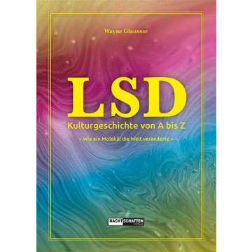 LSD Kulturgeschichte von A bis Z - Wie ein Molekül die Welt veränderte